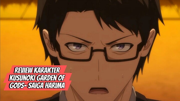 Review Karakter Anime Kusunoki Garden of Gods-Saiga Harima