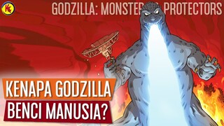 Alasan Kenapa Godzilla Membenci Manusia | GODZILLA: MONSTERS AND PROTECTORS