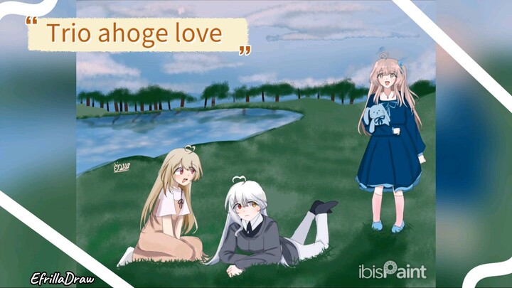 Trio ahoge love 🔥💕 || EfrillaDraw