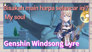 [Genshin Impact, Windsong Lyre] Bisakah main harpa selancar ini? "My soul"