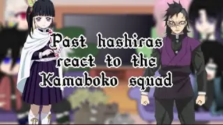 ||Past Hashiras react to the Kamaboko Squad||•||part 2/4||•|| MANGA SPOILERS|| #demonslayer