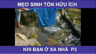 Mẹo sinh tồn hữu ích khi bạn ở xa nhà phần 3