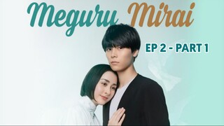 [Vietsub Ep 2 - Part 1] Meguru Mirai