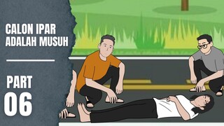 CALON IPAR ADALAH MUSUH Part 6