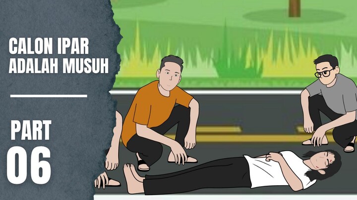 CALON IPAR ADALAH MUSUH Part 6