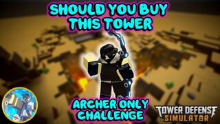 Should You Buy This Tower? ARCHER ONLY CHALLENGE!!! Tower Defense Simulator - Roblox