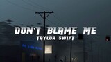 Don’t Blame Me - Taylor Swift (Lyrics)
