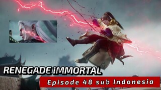 RENEGADE IMMORTAL EPISODE 48 SUB INDONESIA