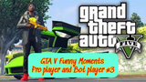 GTA V Funny Moments Pro player and Bot player#part 3