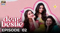 Dear Bestie | Episode 02 | Aena Khan - Romaisa Khan - Maha Hassan | Pakistani Series | ARY Digital