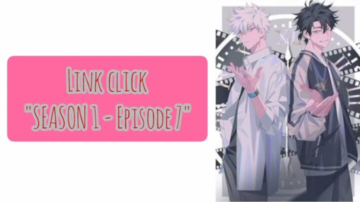 [Episode 7 : Link Klik S1] | Donghua