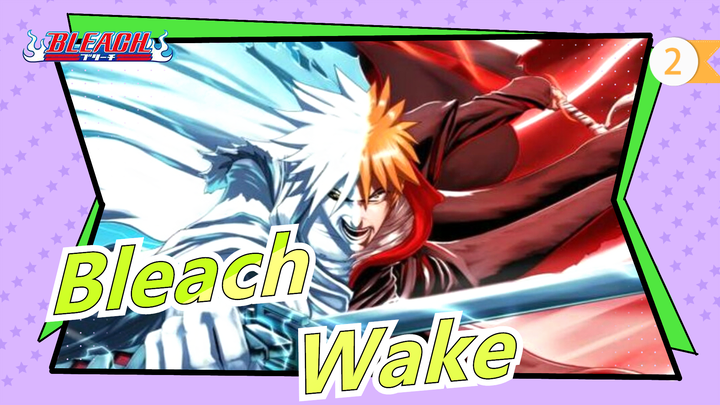 [Bleach] Epicness Attention! The Song Wake Makes You Feel The Charm Of Bleach_2