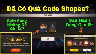 [Garena Free Fire]/Review Quà Từ Code Shopee,Nghe Đồn Skin Súng Không Có Chỉ Số?Săn Hành Động Mới