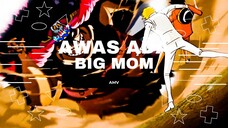 [AMV EPIC ONE PIECE] - AWAS ADA BIG MOM