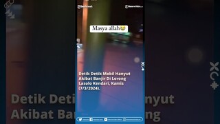 Detik Detik Mobil Hanyut Akibat Banjir Di Lorong Lasolo Kendari