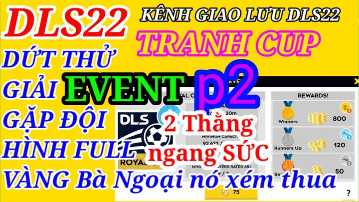 Đá thử giải Cúp EVENT không ngờ gặp bạn đá Tệ y như mình  luôn, p2. #dls