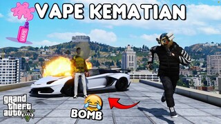 BOM VAPE KEMATIAN - GTA 5 ROLEPLAY