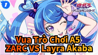 [Vua Trò Chơi A5] Cuộc Chiến Cuối Cùng Để Kết Thúc Sự Hỗn Loạn | ZARC VS Layra Akaba_1