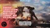 Kelebihan Dan Kekurangan Film Godzilla vs Kong
