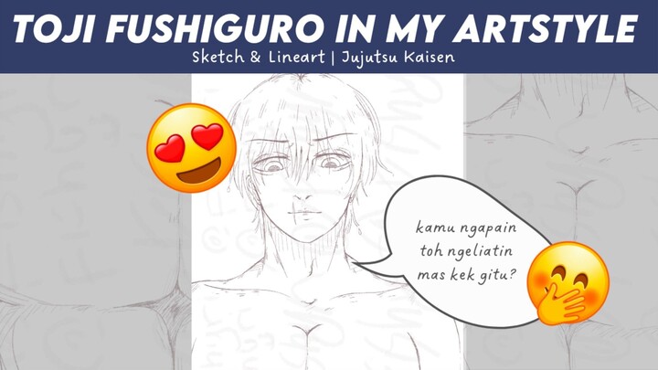 ADUH?! NGEGAMBAR DEDIH TOJI SHIRTLESS 😳 SE-HOT APA YAA? SPEEDPAINT VIDEO | SKETSA DAN LINEART