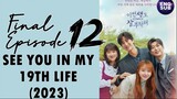 🇰🇷 KR | See You in My 19th Life (2023) Final Episode 12 Full English Sub (1080p)