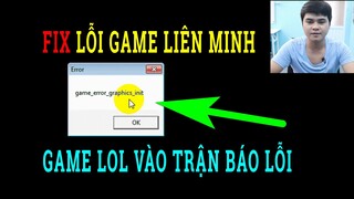 Sửa Lỗi game_error_graphics_init Game Liên Minh LOL 2021 | Fix lỗi game_error_graphics_init nhanh