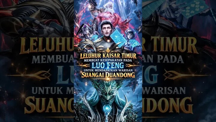 LUO FENG  MEMBUAT KESEPAKATAN DENGAN LELUHUR KAISAR SUCI TIMUR  ？