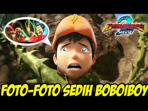 Foto-Foto Sedih BoBoiBoy Movie 2 | Kasihan BoBoiBoy - Bilibili