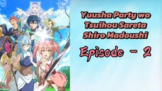 Yuusha Party wo Tsuihou Sareta Shiro Madoushi Episode 2 (Sub Indo) HD