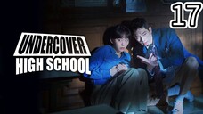 U•N•D•E•R•C•O•V•E•R H•I•G•H S•C•H•O•O•L Episode 17 [Tagalog Dub]