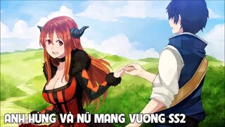 Vì Cứu Thế Giới, Tôi Đính Ứớc Với ''Nữ Ma Vương'' SS2I Tóm Tắt Anime Hay I Đại Đế Anime