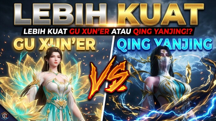 LEBIH KUAT QING YANJING ATAU GU XUN'ER ⁉️