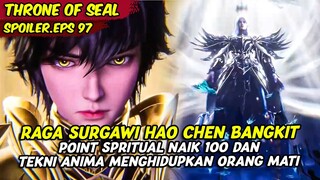 EPISODE 97 SPOILER | THRONE OF SEAL | HAO CHEN MEBANGKITKAN RAGA SURGAWI DAN TEKNI BARU ANIMA