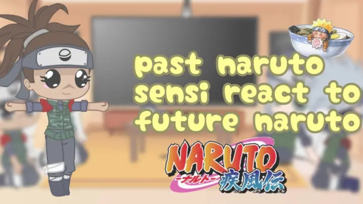 past naruto sensi`s (+lady Tsunade) react to the future of Naruto Uzumaki//Cutie._.Dumpling//