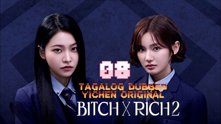 8)EPISODE [BITCH ×RICH 2]TAGALOG DUBBED