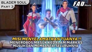 MISI MENYELAMATKAN TUANYA TIDAK PEDULI DENGAN NYAWA MEREKA !! - ALUR CERITA BLADER SOUL PART 3