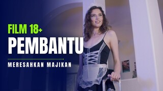 PEMBANTU BIKIN RESAH DAN BASAH - FILM 18+