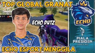 ECHO DUTZ SANG TOP GLOBAL GRANAT❗HIGHLIGHT FINAL PIALA PRESIDEN