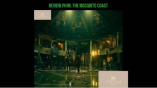 Tóm tắt phim: The mosouito coast p3 #VideoHayNhất