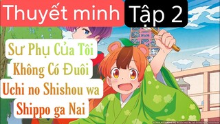 (Thuyết Minh) Tập 2 Sư Phụ Của Tôi Không Có Đuôi - Uchi no Shishou wa Shippo ga Nai