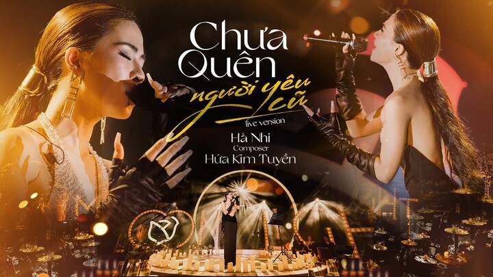 CHƯA QUÊN NGƯỜI YÊU CŨ | HÀ NHI x HỨA KIM TUYỀN | Official Live Performance