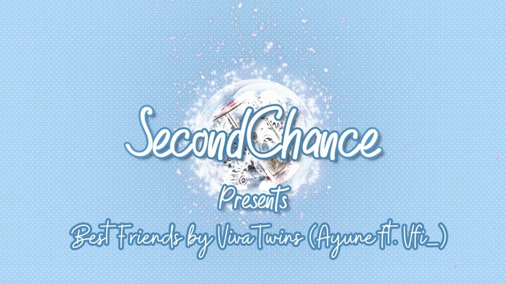 [SecondChance] Best Friend - Kana Nishino duet Cover by VivaTwins (Ayune ft. Vfi_)