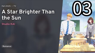 EP 03 Taiyou Yori mo Mabushii Hoshi | A Star Brighter Than the Sun REUPLOAD