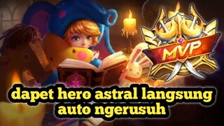 dapet hero astral langsung auto ngerusuh