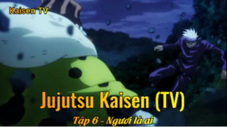 Jujutsu Kaisen (TV) Tập 6 - Ngươi là ai