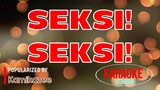 Seksi SekSi - Kamikazee | Karaoke Version 🎼