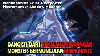 BANGKIT DARI KEKALAHAN SANG NECROMANCER SHADOW MONARCH MENGAMUK!!