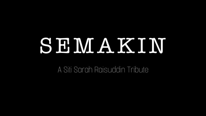 Semakin: A Siti Sarah Raisuddin Tribute