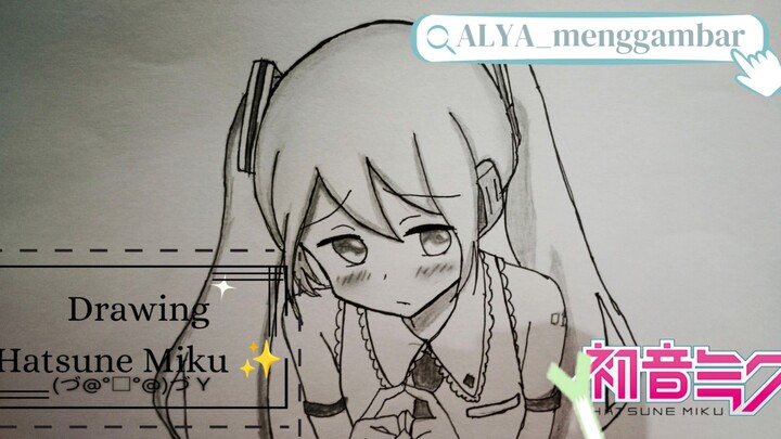 Menggambar Hatsune Miku lagii (◕દ◕), Next kita gambar apa lagi yaa~?(ㆁωㆁ)