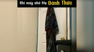 Khi mày nhờ mẹ đánh thức